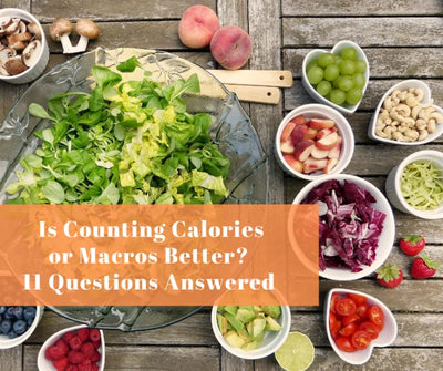 Is Counting Calories or Macros Better? 11 Questions Answered